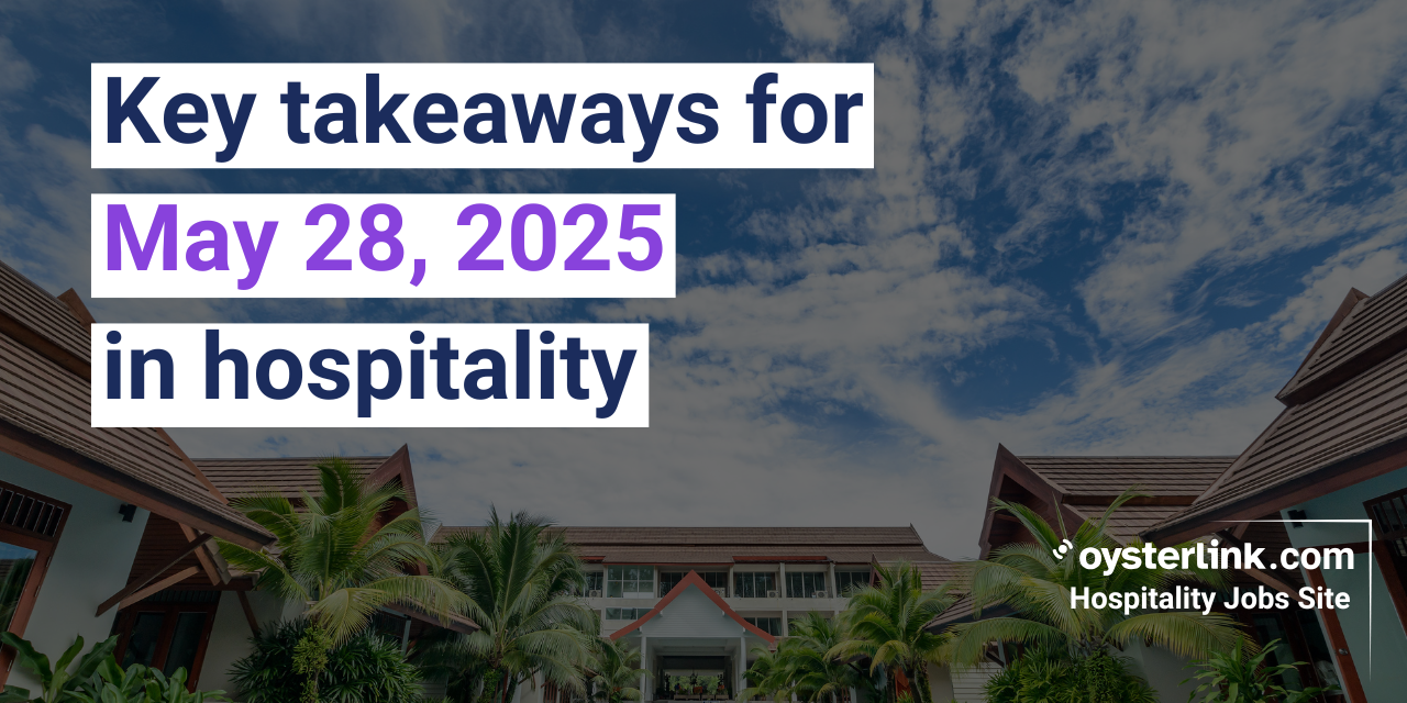 Today’s Hospitality Brief | May 28, 2025